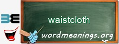 WordMeaning blackboard for waistcloth